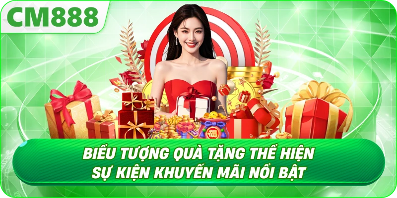Khuyến Mãi CM888 - Đa dạng chương trình thưởng cho hội viên Khuyến Mãi CM888 - Đa dạng chương trình thưởng cho hội viên