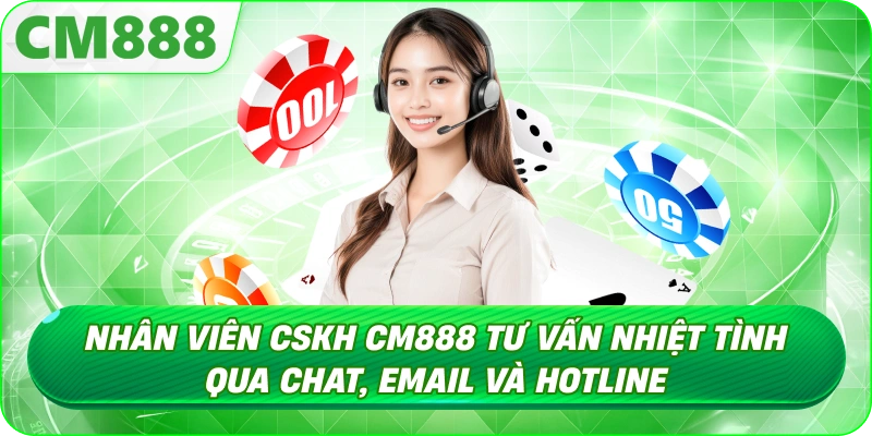 CSKH CM888 - Tuyển chọn kỹ lưỡng, đào tạo bài bản CSKH CM888 - Tuyển chọn kỹ lưỡng, đào tạo bài bản