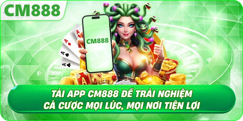 Tải App CM888 - Kho trò chơi đa dạng, cập nhật thường xuyên Tải App CM888 - Kho trò chơi đa dạng, cập nhật thường xuyên